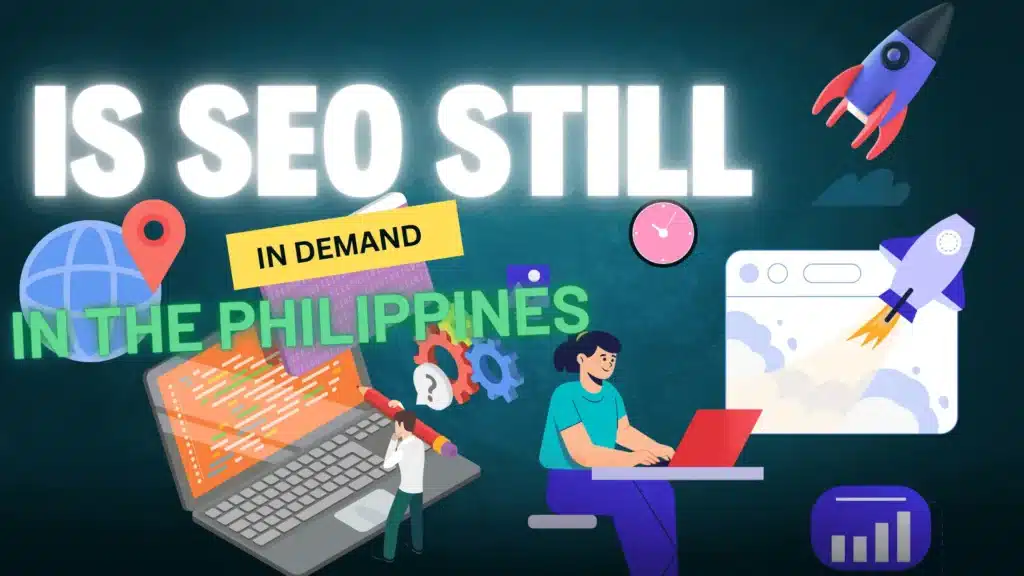 Digital graphic with bold text stating IS SEO STILL IN DEMAND IN THE PHILIPPINES. The background features illustrations of a laptop with code, a person working on a laptop, gears, rockets, a globe with a location pin, and a web browser window with a rocket launch, symbolizing SEO and digital marketing growth.